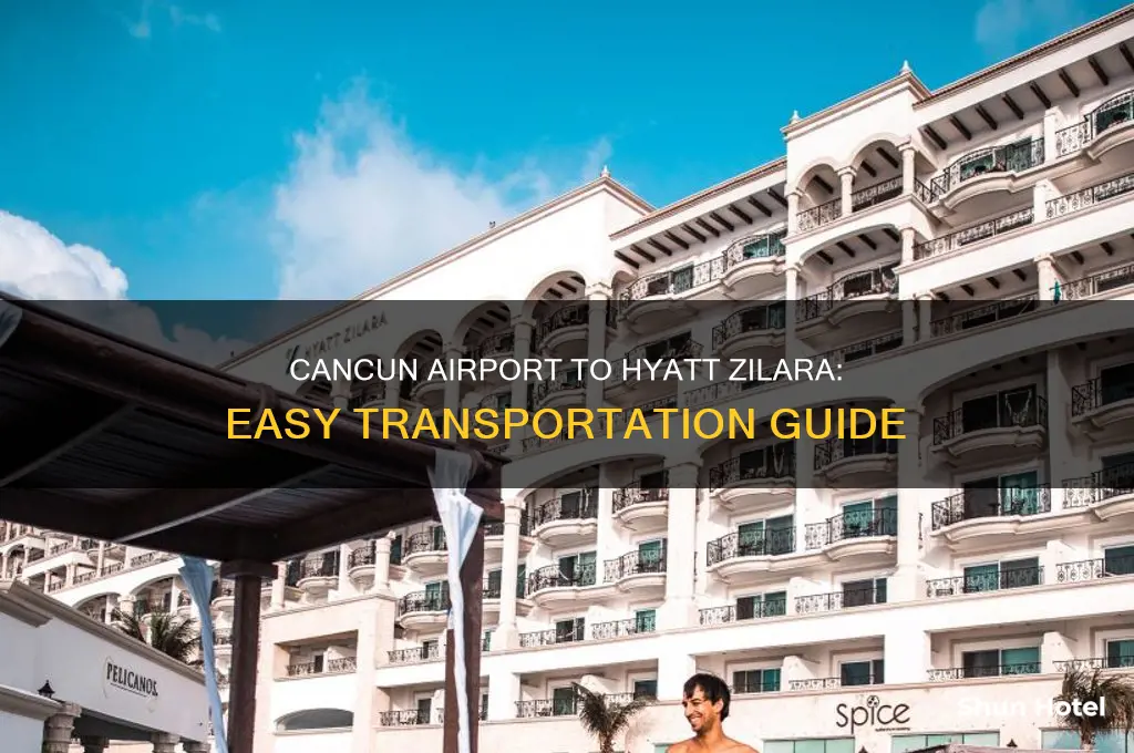how to get from cancun airport to hyatt zilara