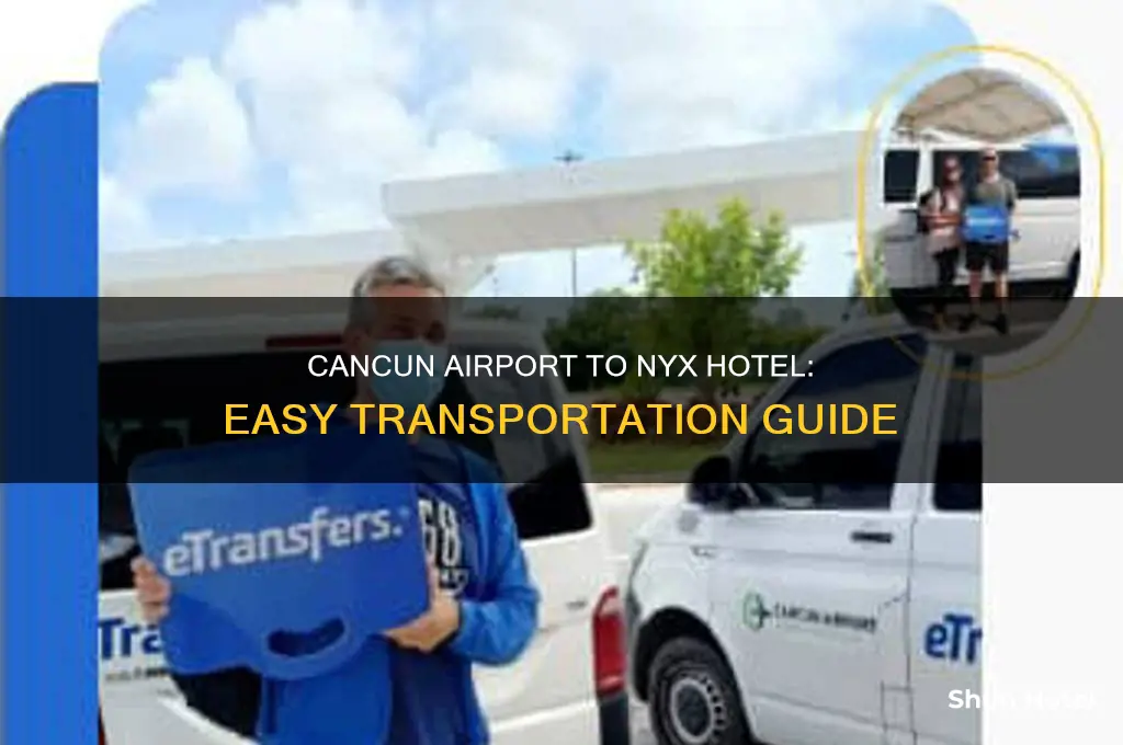 how to get from cancun airport to nyx hotel