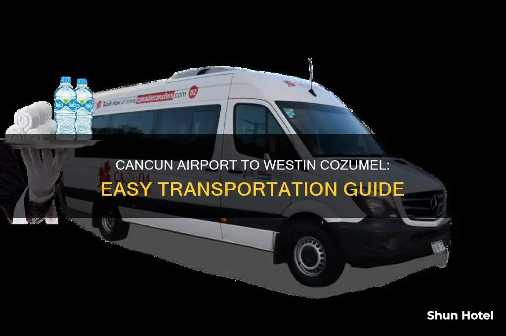 how to get from cancun airport to westin cozumel