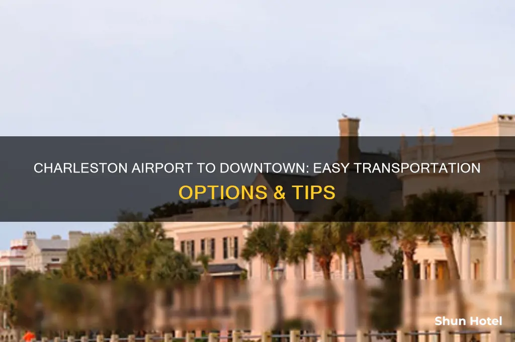 how to get from charleston airport to downtown