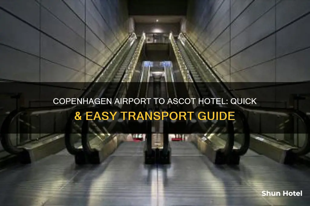 how to get from copenhagen airport to ascot hotel