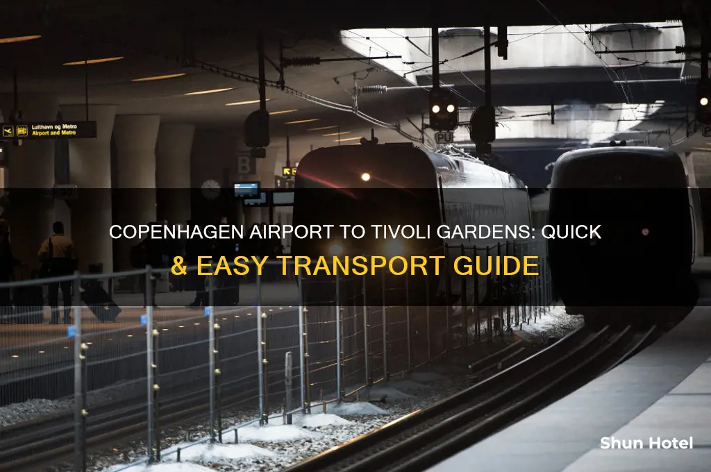 how to get from copenhagen airport to tivoli gardens