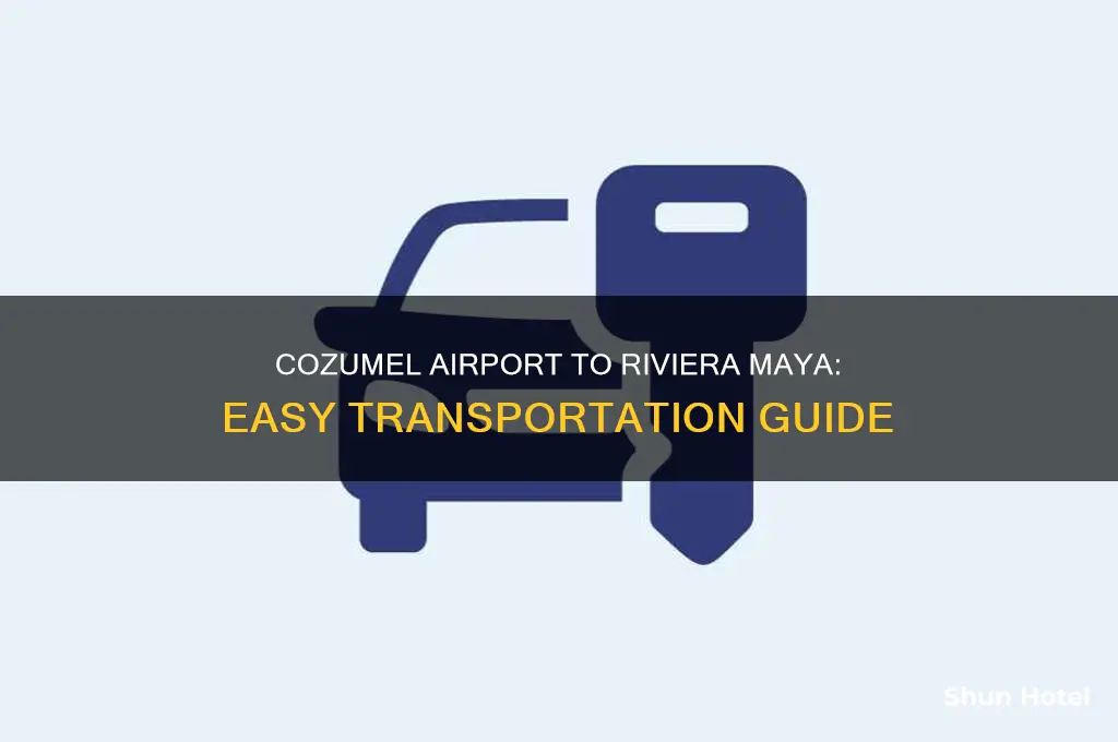 how to get from cozumel airport to riviera maya