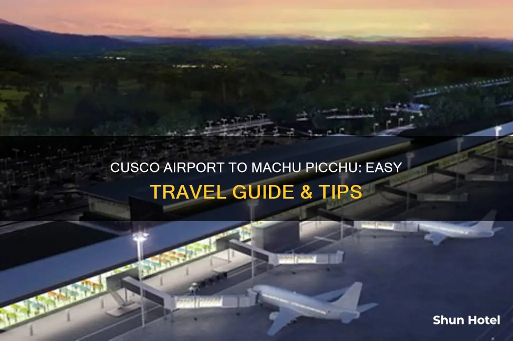 how to get from cusco airport to machu picchu