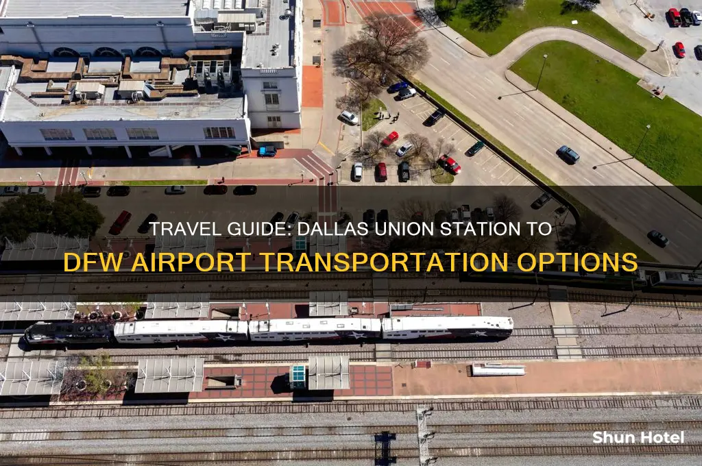 how to get from dallas union station to dfw airport