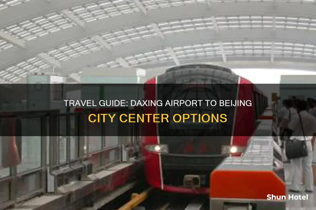how to get from daxing airport to beijing