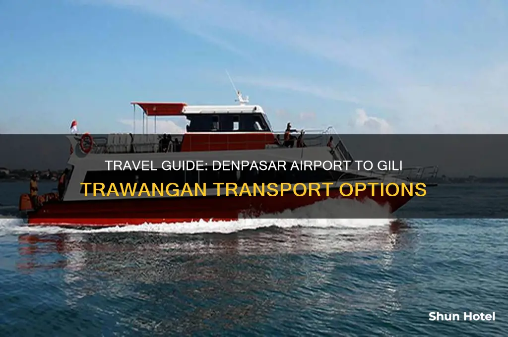 how to get from denpasar airport to gili trawangan