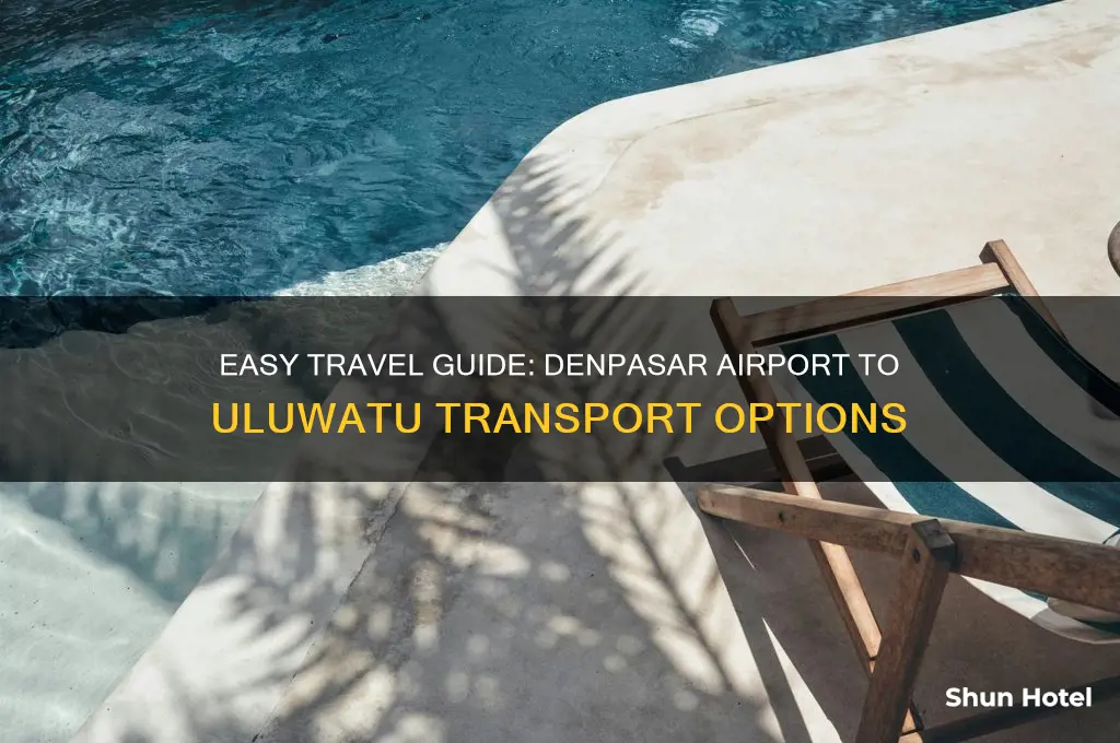 how to get from denpasar airport to uluwatu