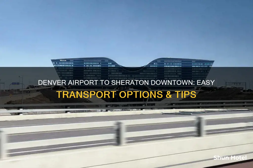 how to get from denver airport to sheraton downtown