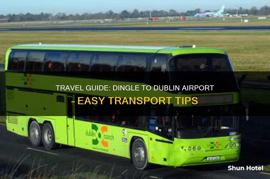 how to get from dingle to dublin airport