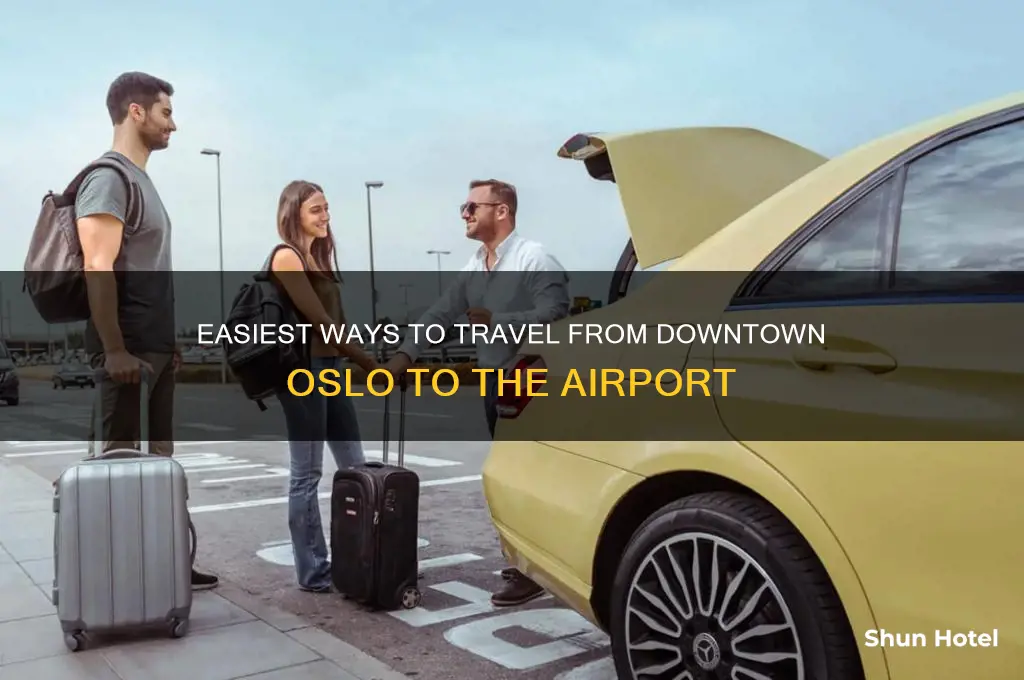 how to get from dowtown oslo to the airport