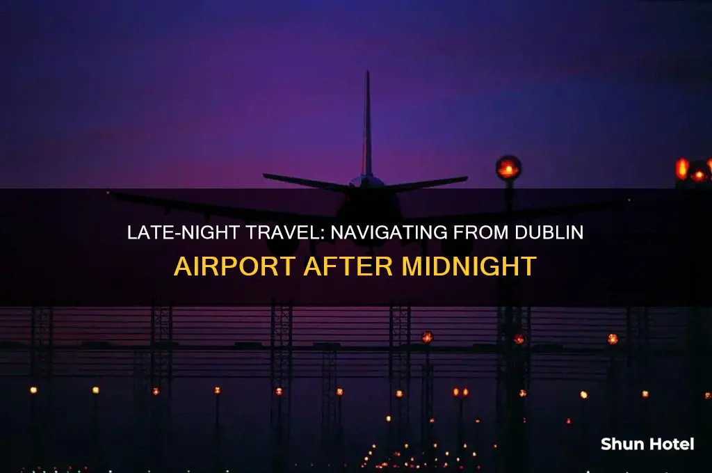 how to get from dublin airport after midnight