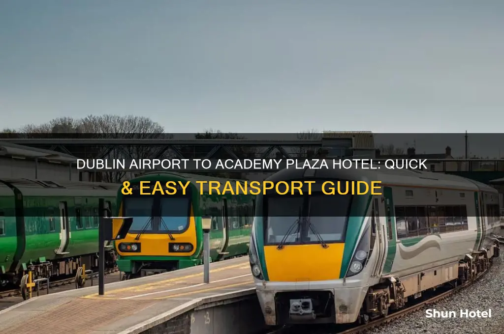how to get from dublin airport to academy plaxa hotel