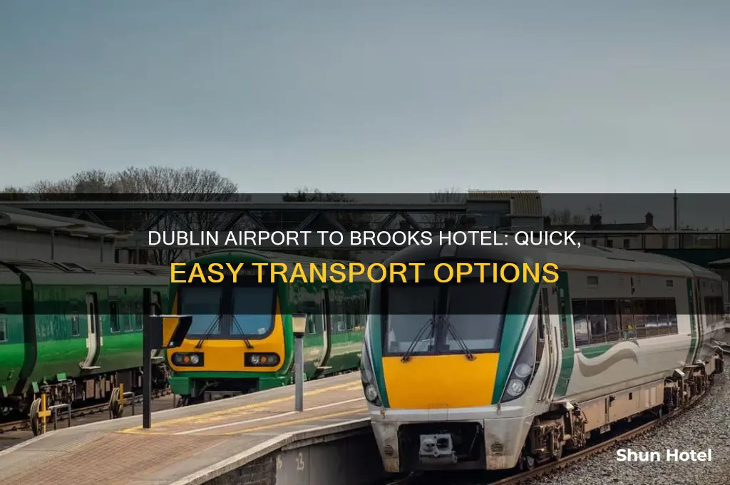 how to get from dublin airport to brooks hotel