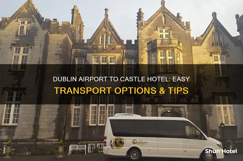 how to get from dublin airport to castle hotel