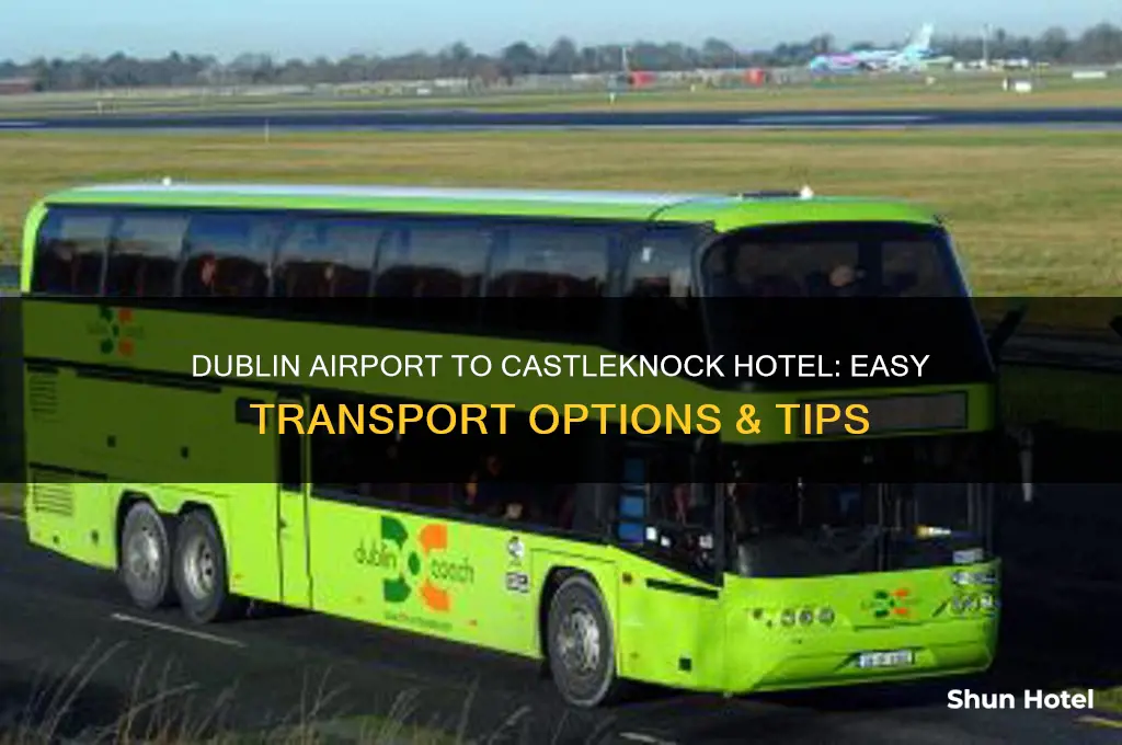 how to get from dublin airport to castleknock hotel