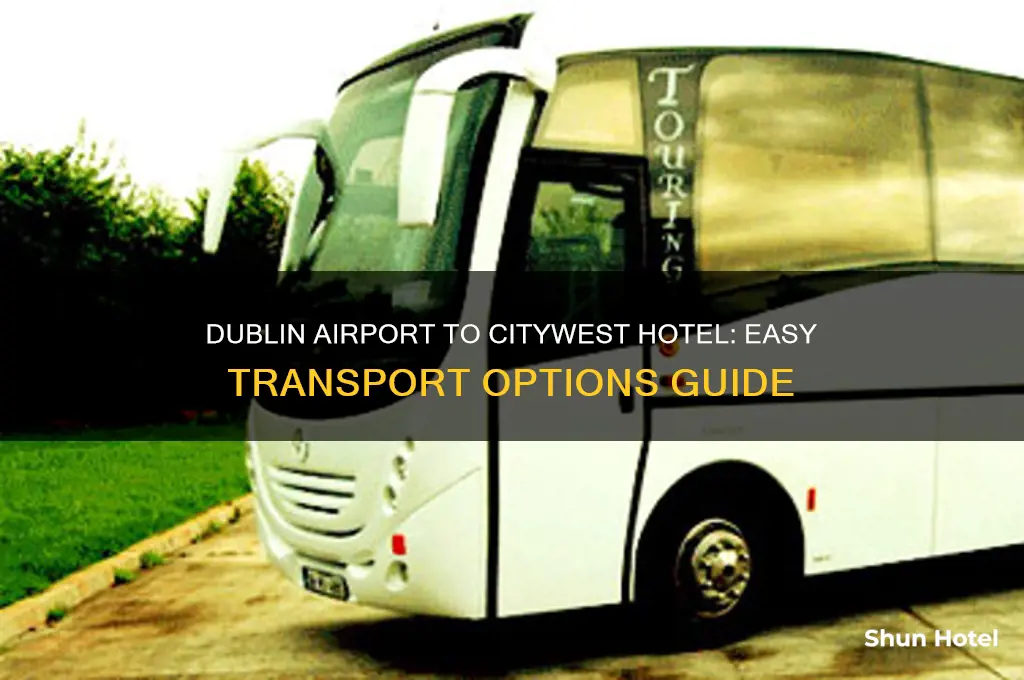 how to get from dublin airport to citywest hotel