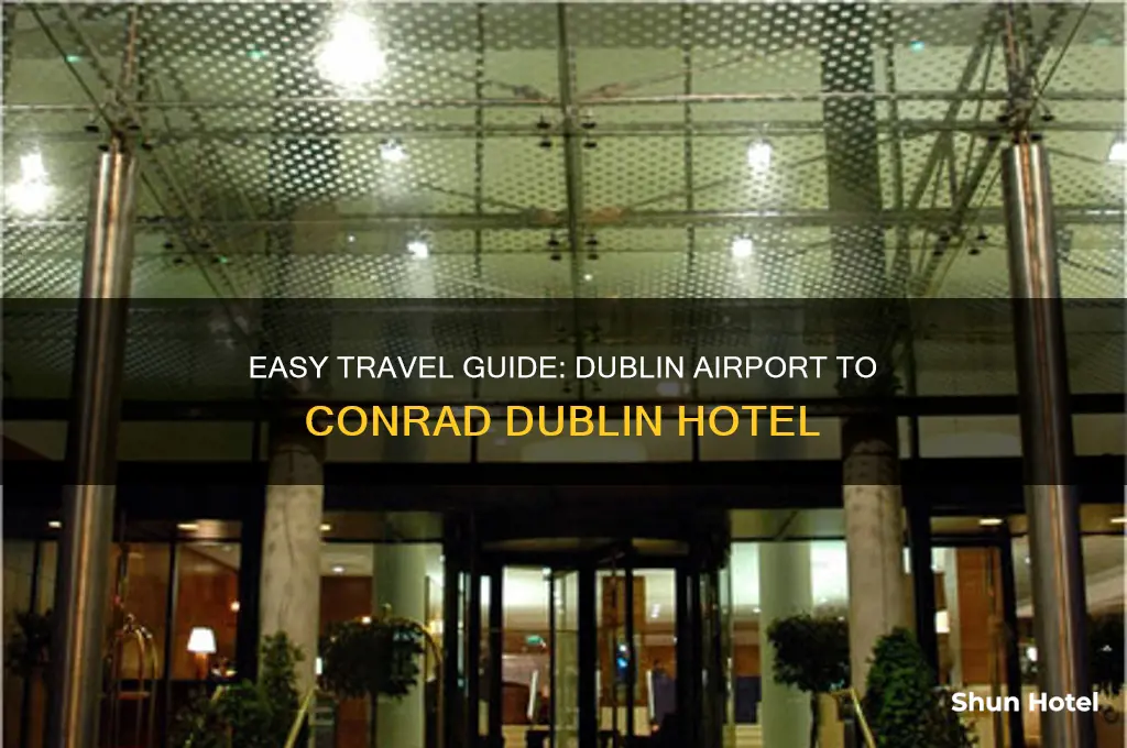 how to get from dublin airport to conrad dublin
