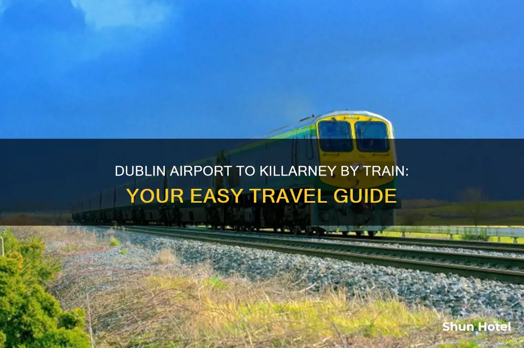 how to get from dublin airport to killarney by train