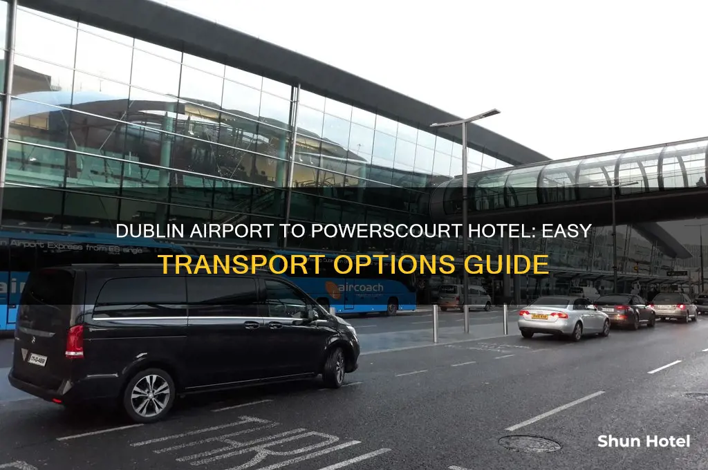 how to get from dublin airport to powerscourt hotel