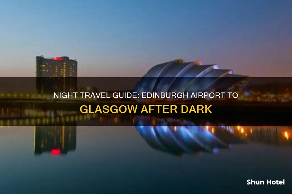 how to get from edinburgh airport to glasgow at night