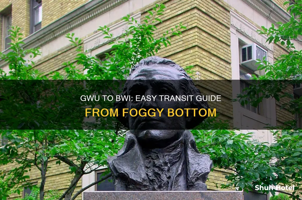 how to get from foggy bottom gwu to bwi airport