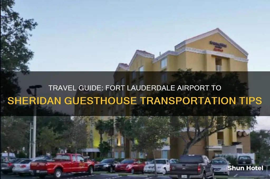 how to get from fort lauderdale airport to sheridan guesthouse