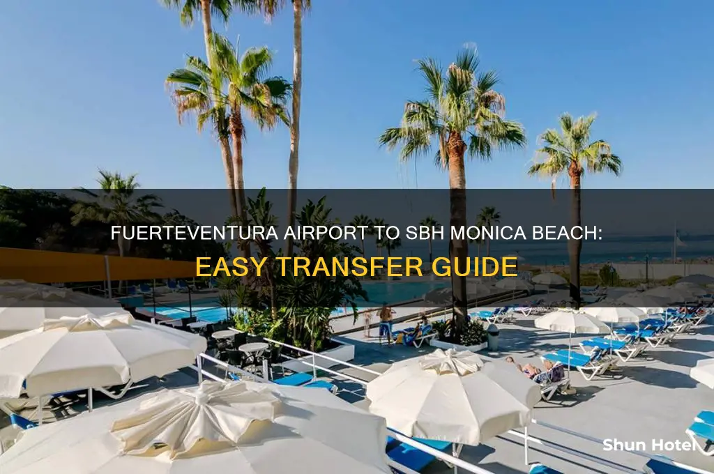 how to get from fuerteventura airport to sbh monica beach