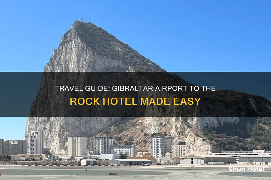 how to get from gibraltar airport to the rock hotel
