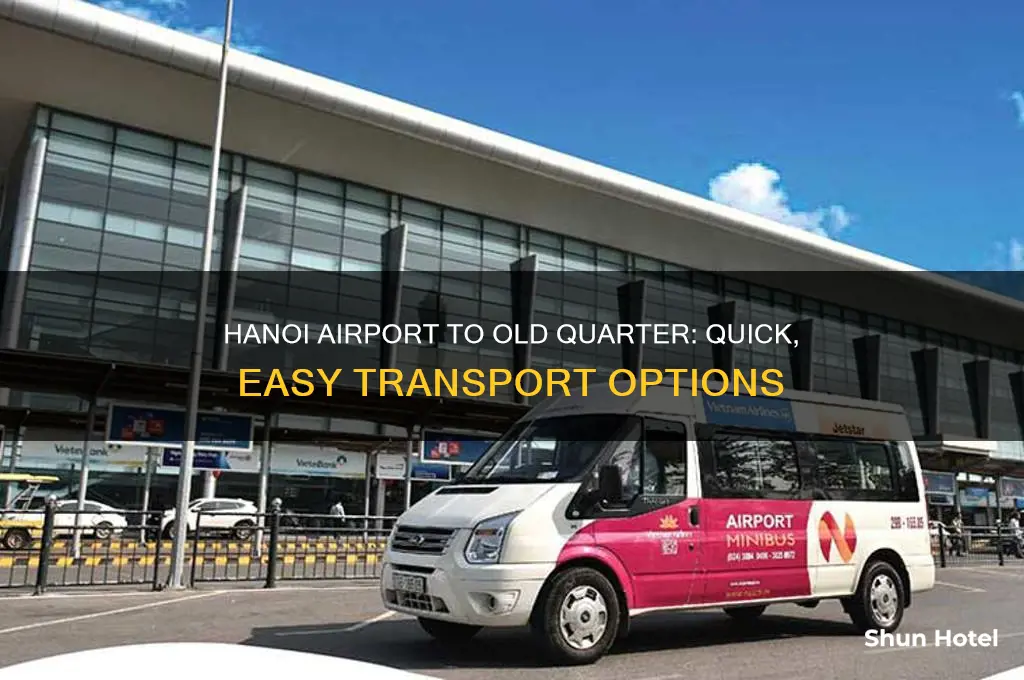 how to get from hanoi airport to hanoi old quarter