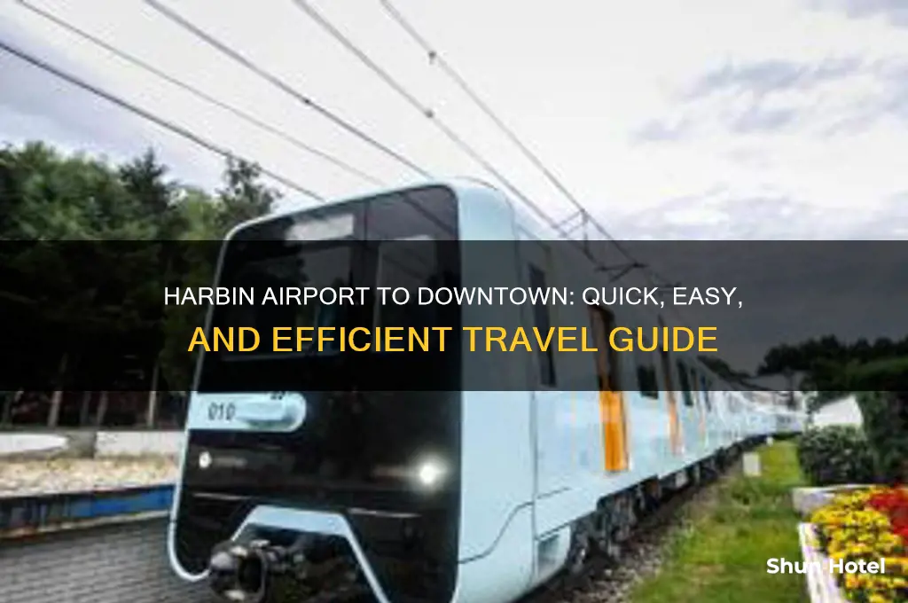 how to get from harbin airport to downtown