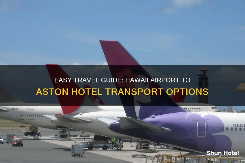 how to get from hawaii airport to aston hotel