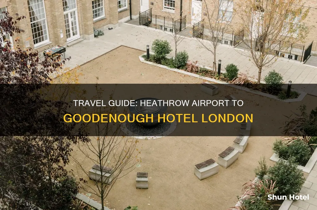 how to get from heathrow airport to goodenough hotel london