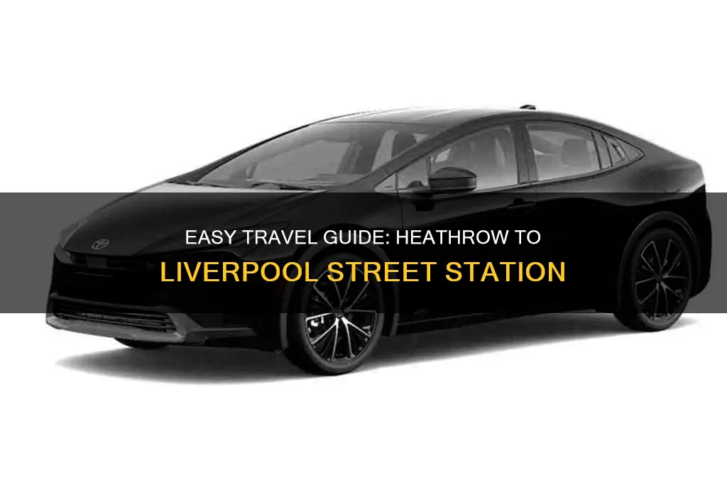 how to get from heathrow airport to liverpool street station