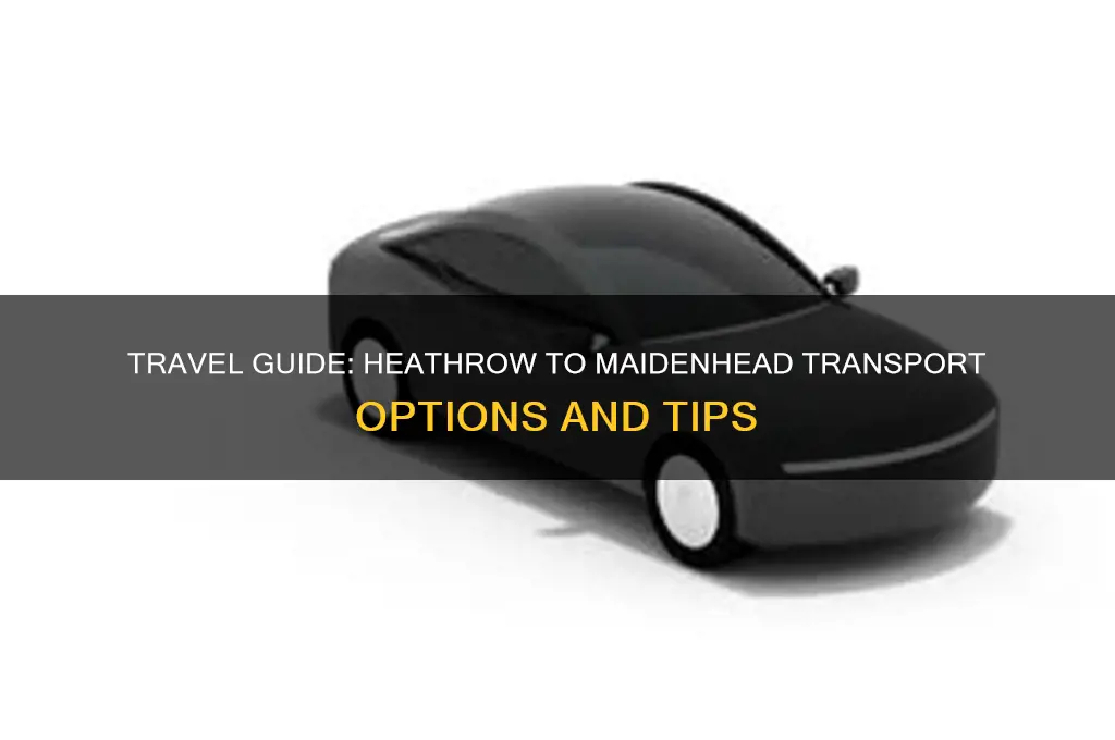 how to get from heathrow airport to maidenhead