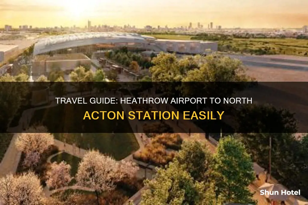 how to get from heathrow airport to north acton station