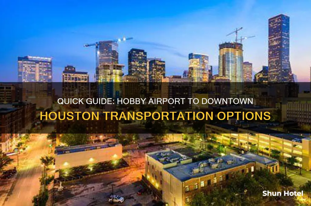 how to get from hobby airport to downtown houston