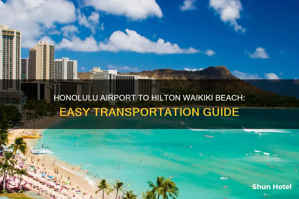how to get from honolulu airport to hilton waikiki beach