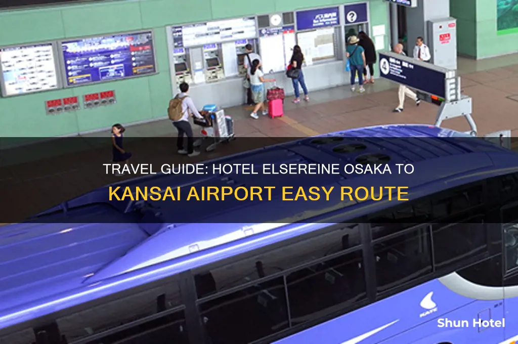 how to get from hotel elsereine osaka to kansai airport