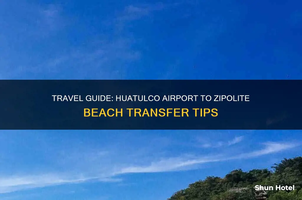 how to get from huatulco airport to zipolite