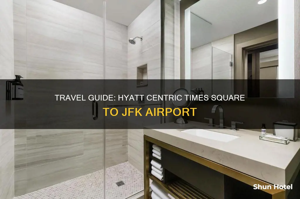 how to get from hyattcentric times square to jfk airport