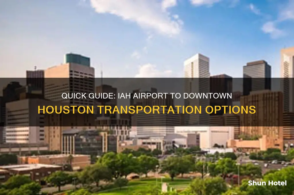 how to get from iah airport to downtown houston