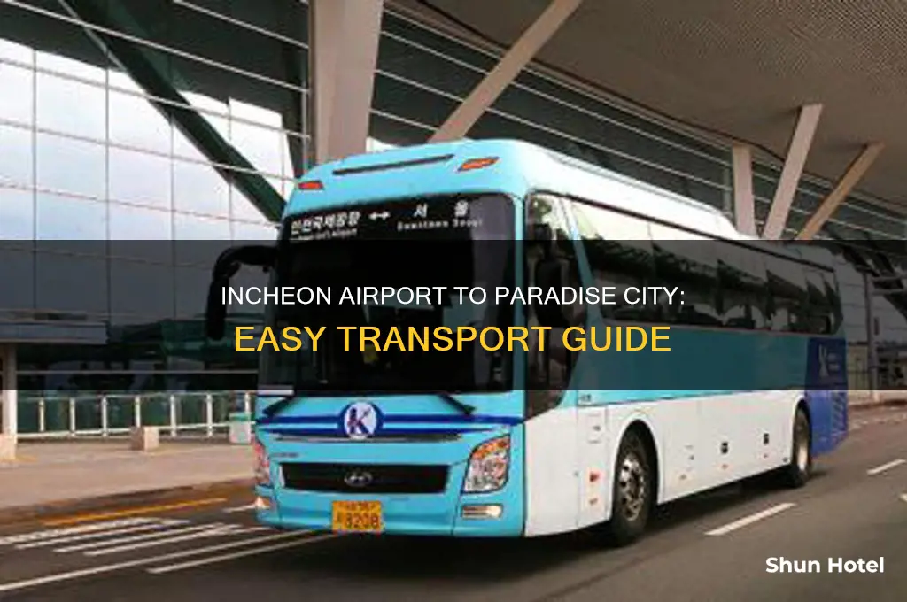 how to get from incheon airport to paradise city resort