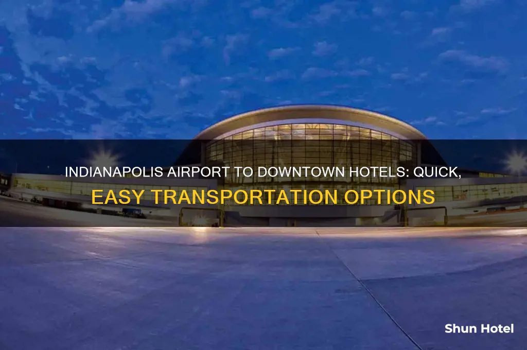 how to get from indianapolis international airport to downtown hotels