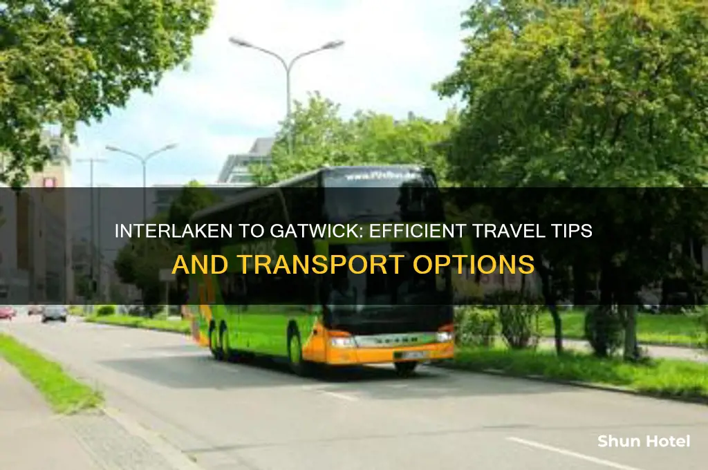 how to get from interlaken to gatwick airport