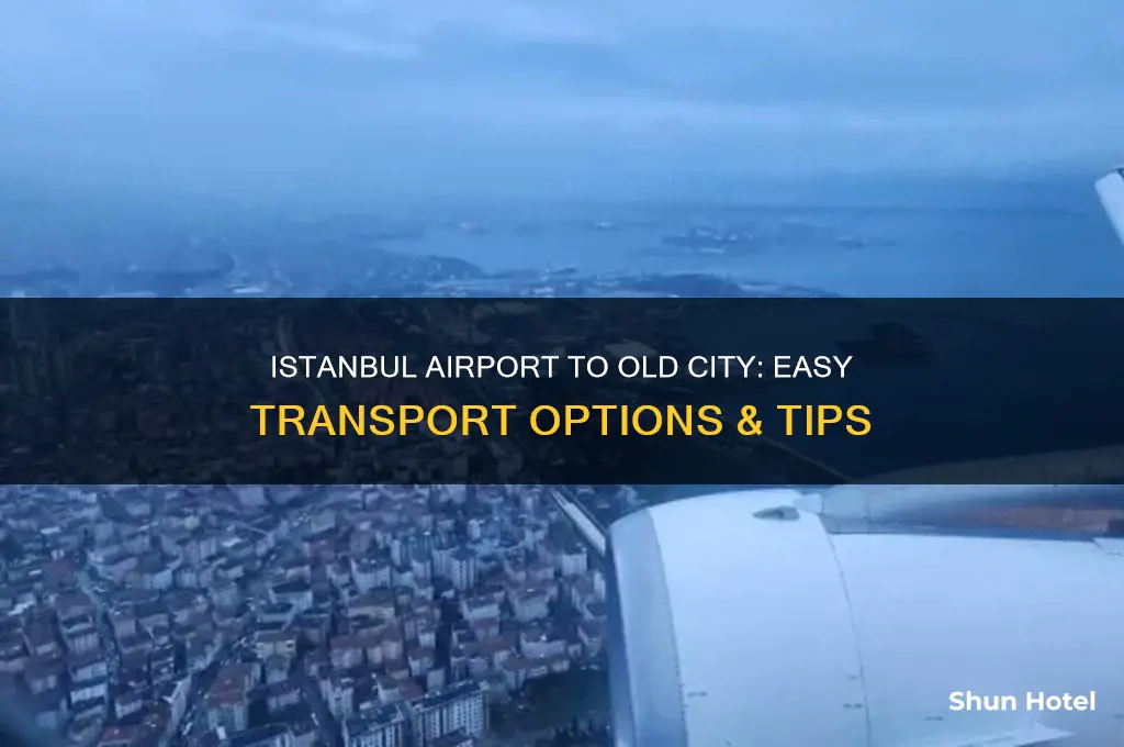 how to get from istanbul airport to old city