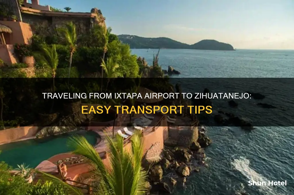 how to get from ixtapa airport to zihuatanejo