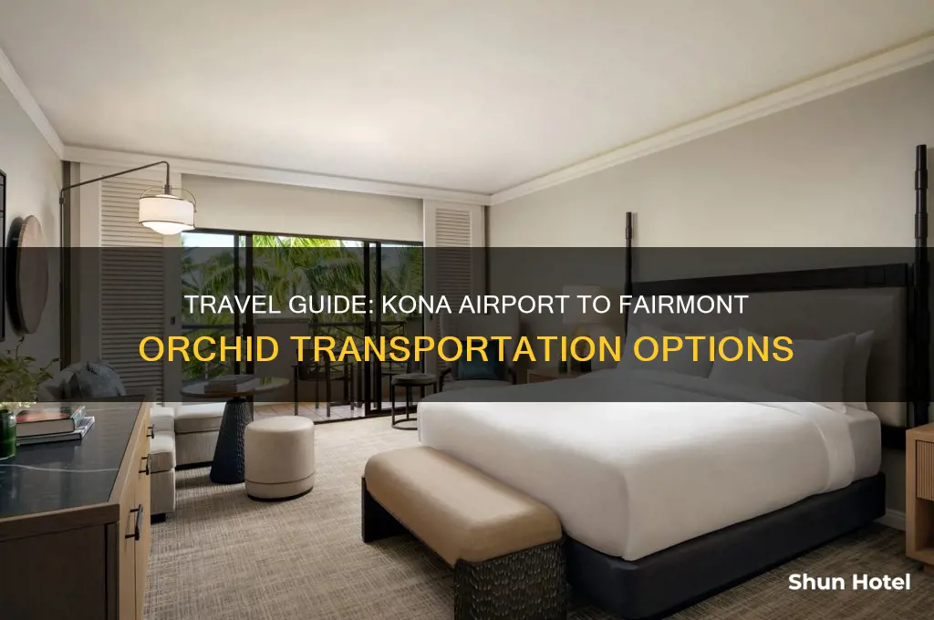 how to get from kona airport to fairmont orchid