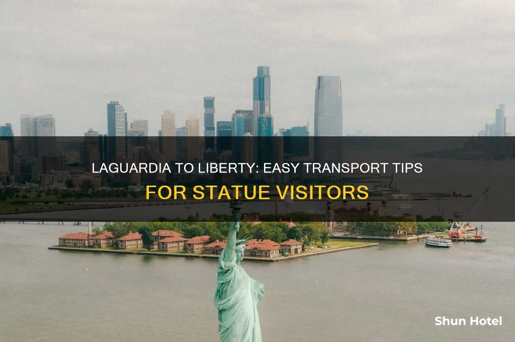 how to get from laguardia airport to statue of liberty