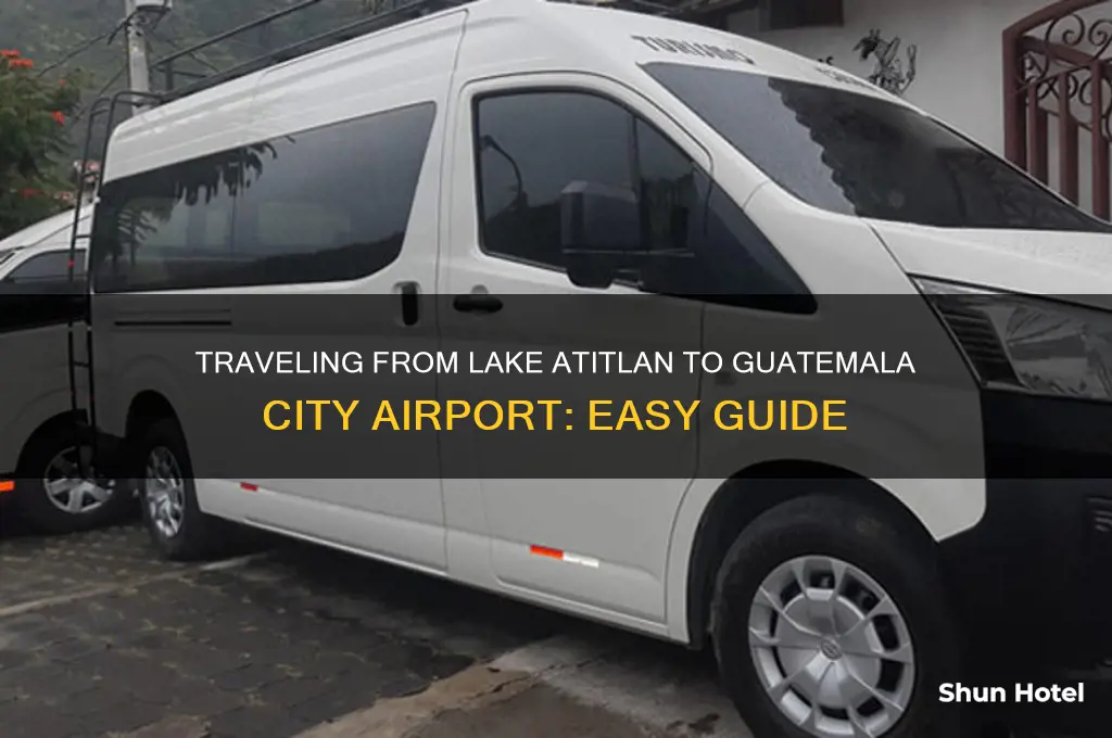 how to get from lake atitlan to guatemala city airport